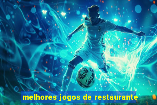 melhores jogos de restaurante