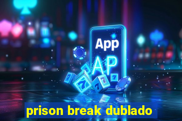 prison break dublado