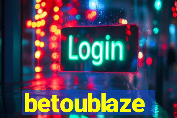 betoublaze