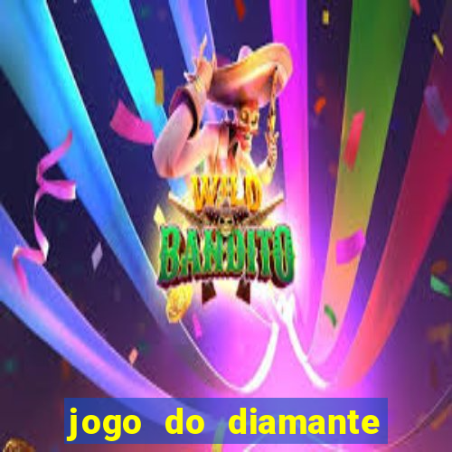 jogo do diamante para ganhar dinheiro