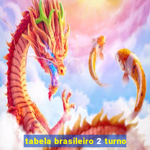 tabela brasileiro 2 turno