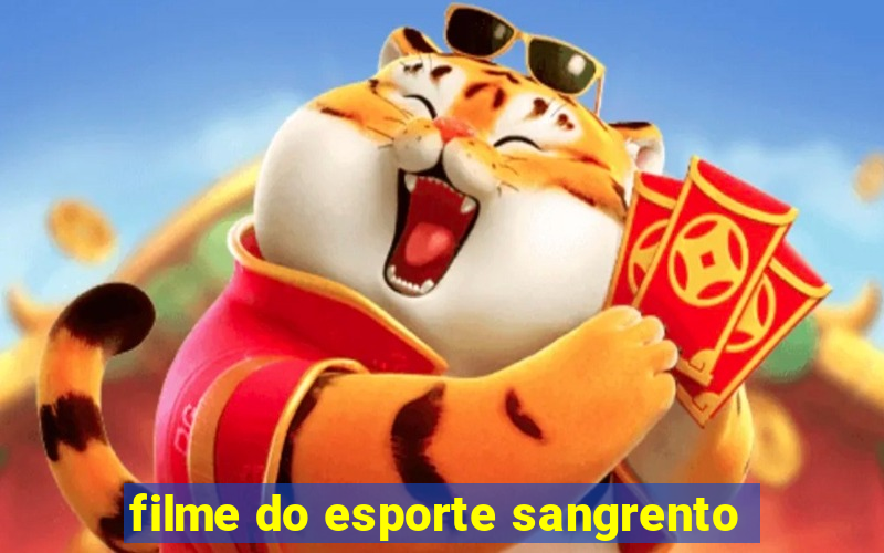 filme do esporte sangrento