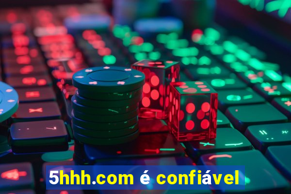 5hhh.com é confiável