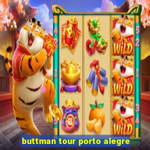 buttman tour porto alegre