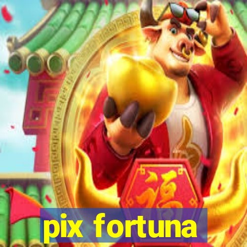 pix fortuna