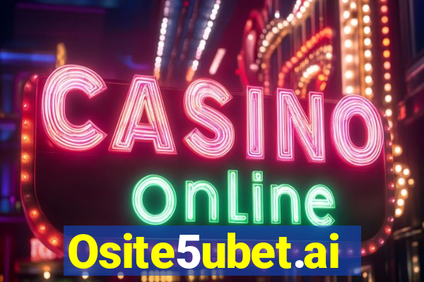 Osite5ubet.ai