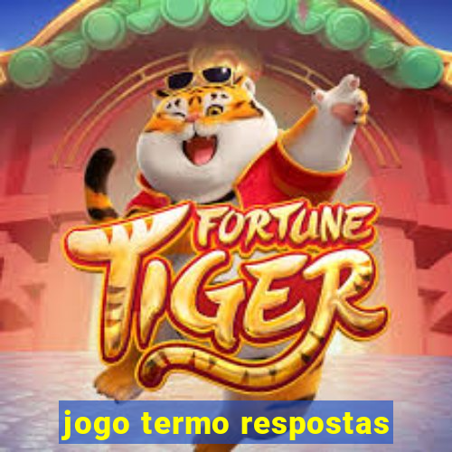 jogo termo respostas