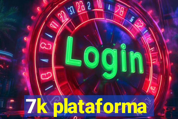 7k plataforma