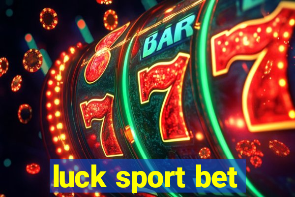 luck sport bet