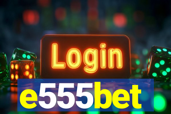 e555bet