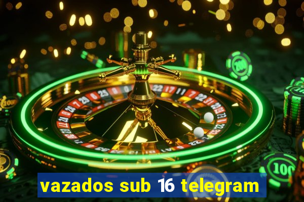 vazados sub 16 telegram