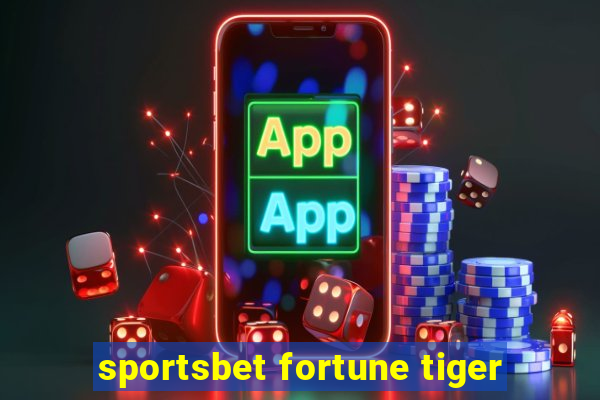 sportsbet fortune tiger