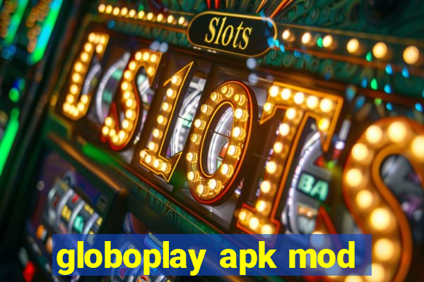 globoplay apk mod