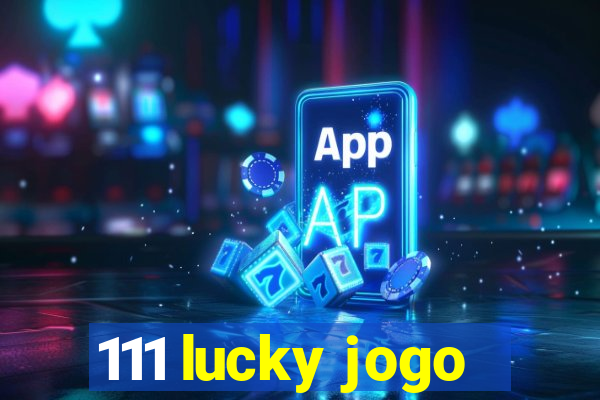 111 lucky jogo