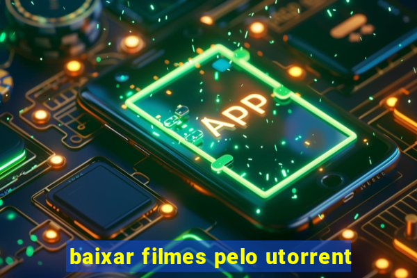 baixar filmes pelo utorrent