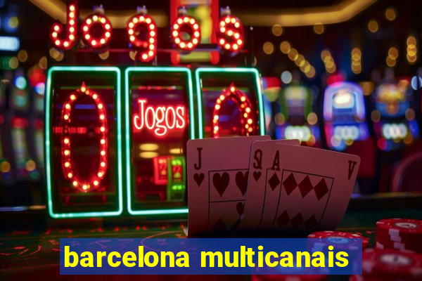 barcelona multicanais