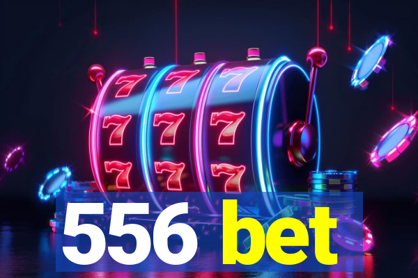 556 bet