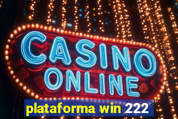 plataforma win 222