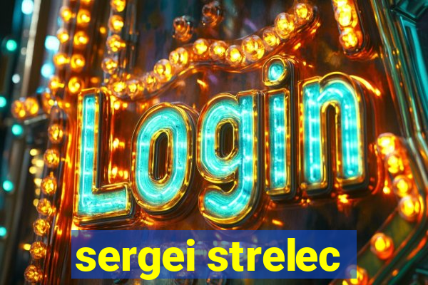 sergei strelec