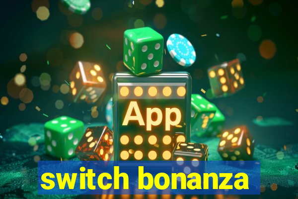 switch bonanza