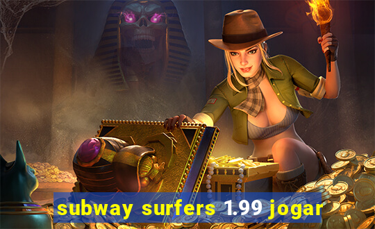 subway surfers 1.99 jogar