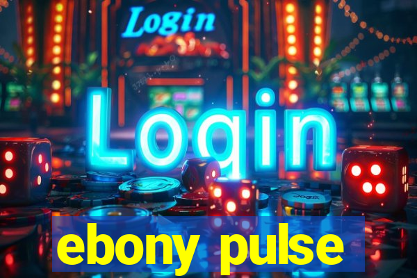 ebony pulse