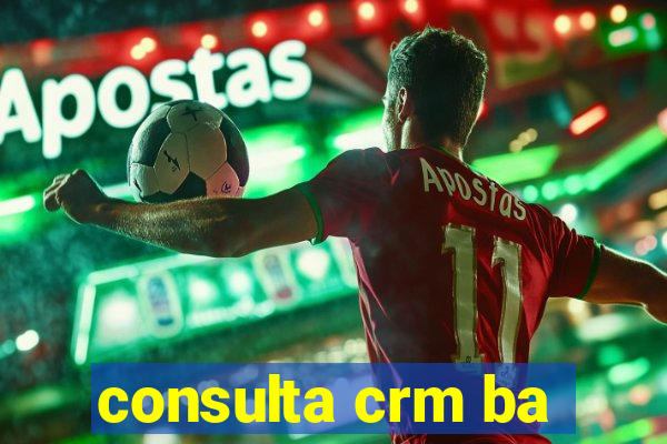 consulta crm ba