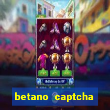 betano captcha security check