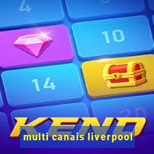 multi canais liverpool