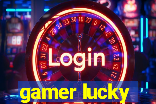 gamer lucky