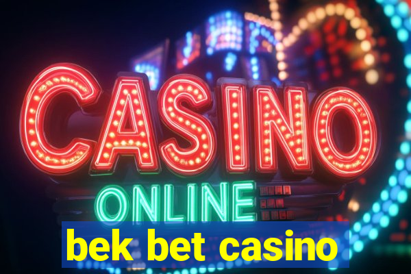 bek bet casino