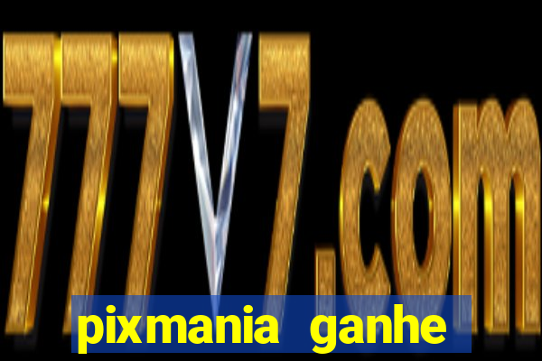 pixmania ganhe prêmios no pix