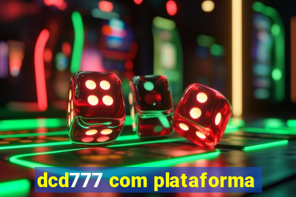 dcd777 com plataforma