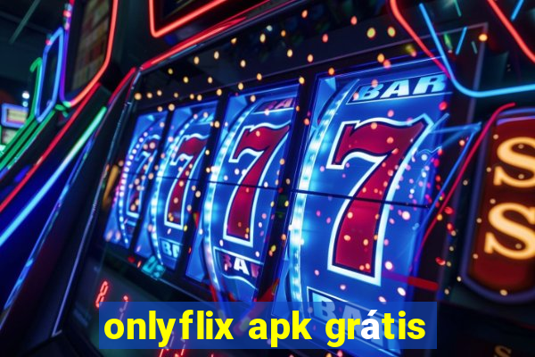 onlyflix apk grátis