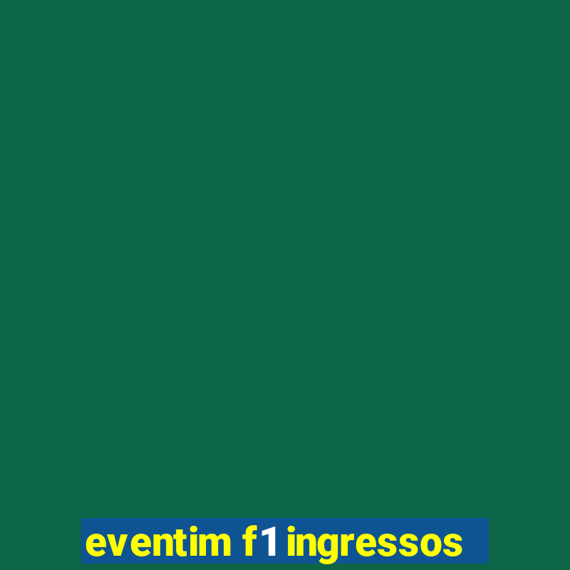 eventim f1 ingressos