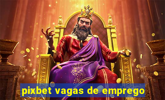 pixbet vagas de emprego