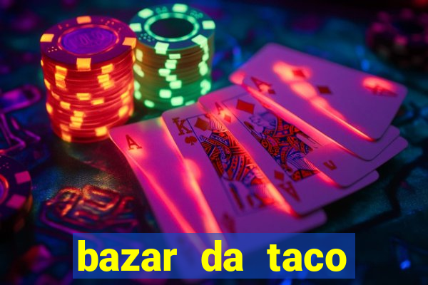 bazar da taco agendamento online