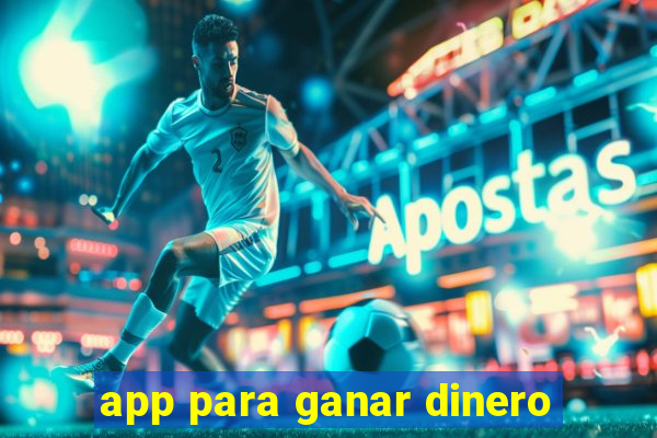 app para ganar dinero