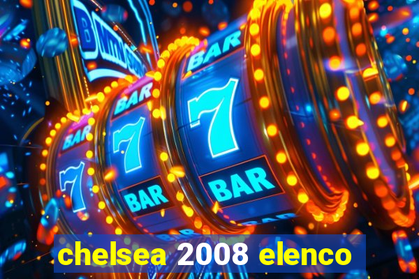 chelsea 2008 elenco