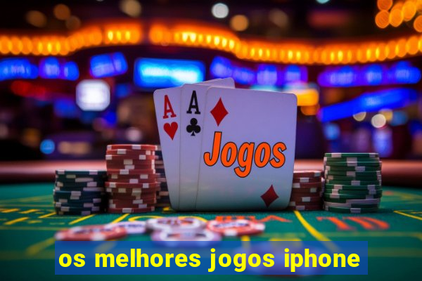 os melhores jogos iphone