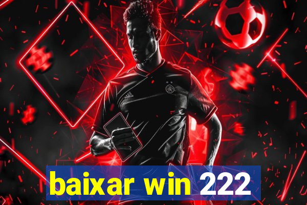 baixar win 222