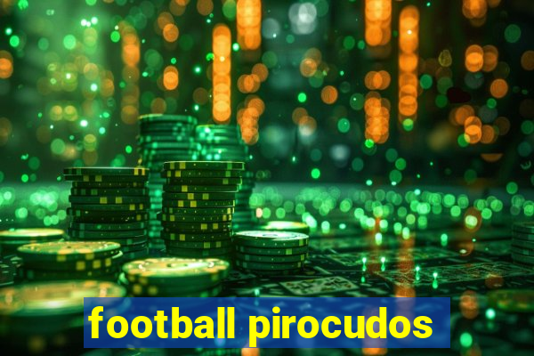 football pirocudos