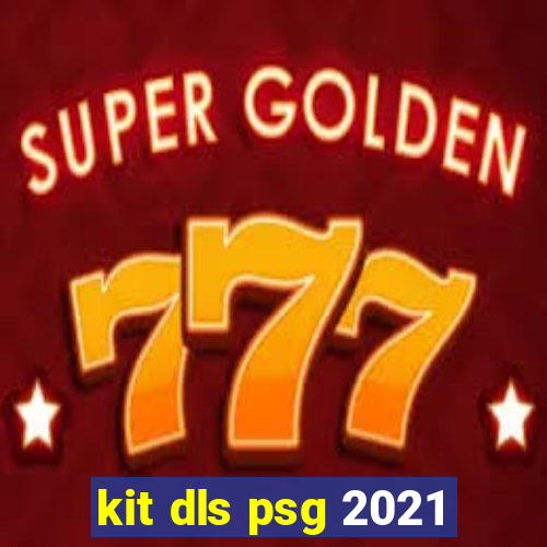 kit dls psg 2021