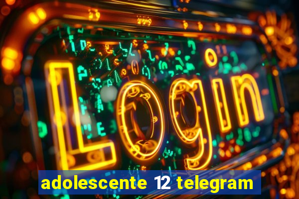 adolescente 12 telegram