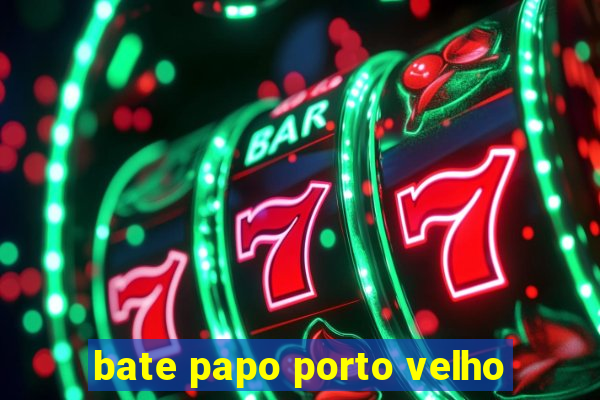 bate papo porto velho