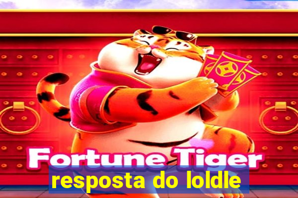 resposta do loldle