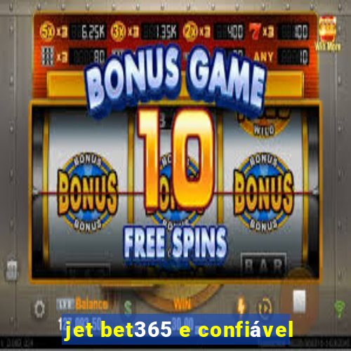 jet bet365 e confiável