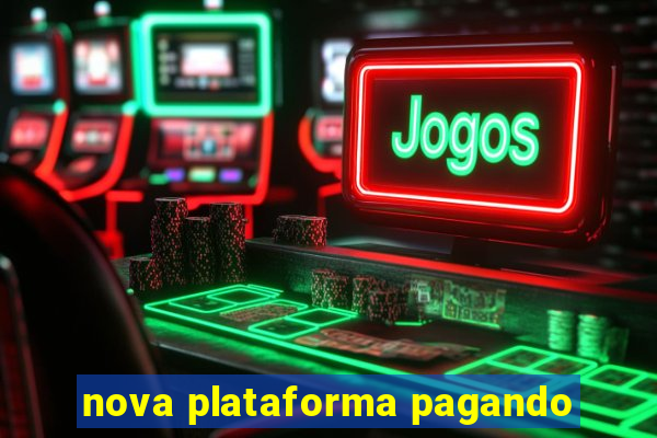 nova plataforma pagando