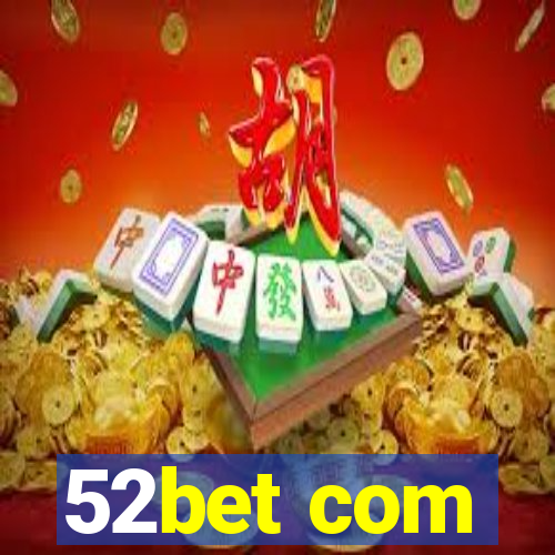 52bet com