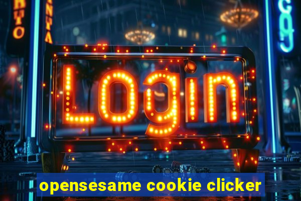 opensesame cookie clicker